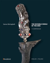 The invisible world of the Kris. A compendium. Ediz. italiana e inglese - Librerie.coop