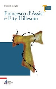 Francesco d'Assisi e Etty Hillesum - Librerie.coop