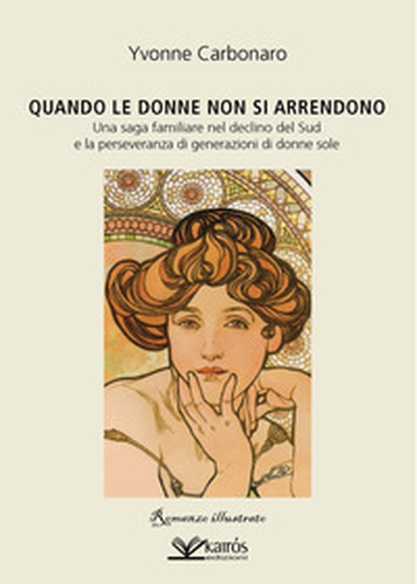 Quando le donne non si arrendono. Una saga familiare nel declino del Sud e la perseveranza di generazioni di donne sole - Librerie.coop Quando le donne non si arrendono. Una saga familiare nel declino del Sud e la perseveranza di generazioni di donne sole - Librerie.coop