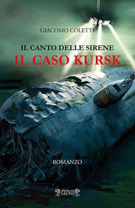 Il canto delle sirene. Il caso Kursk - Librerie.coop