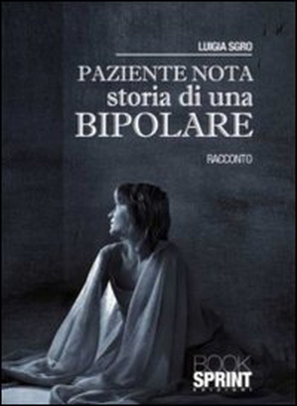 Paziente nota. Storia di una bipolare - Librerie.coop Paziente nota. Storia di una bipolare - Librerie.coop