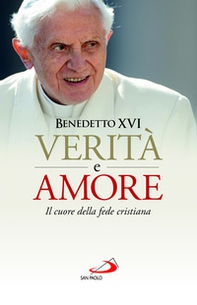 Verità e amore. Il cuore della fede cristiana - Librerie.coop Verità e amore. Il cuore della fede cristiana - Librerie.coop