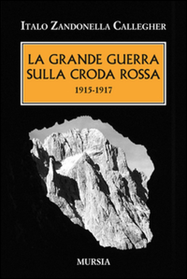 La grande guerra sulla Croda Rossa. 1915-1917 - Librerie.coop La grande guerra sulla Croda Rossa. 1915-1917 - Librerie.coop