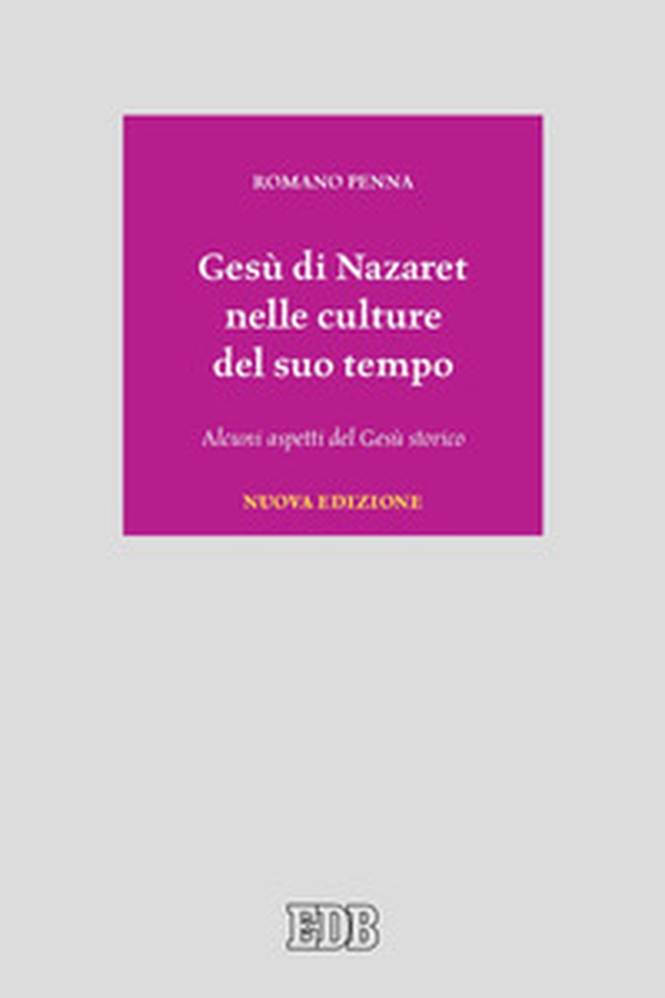 Gesù di Nazaret nelle culture del suo tempo. Alcuni aspetti del Gesù storico - Librerie.coop Gesù di Nazaret nelle culture del suo tempo. Alcuni aspetti del Gesù storico - Librerie.coop