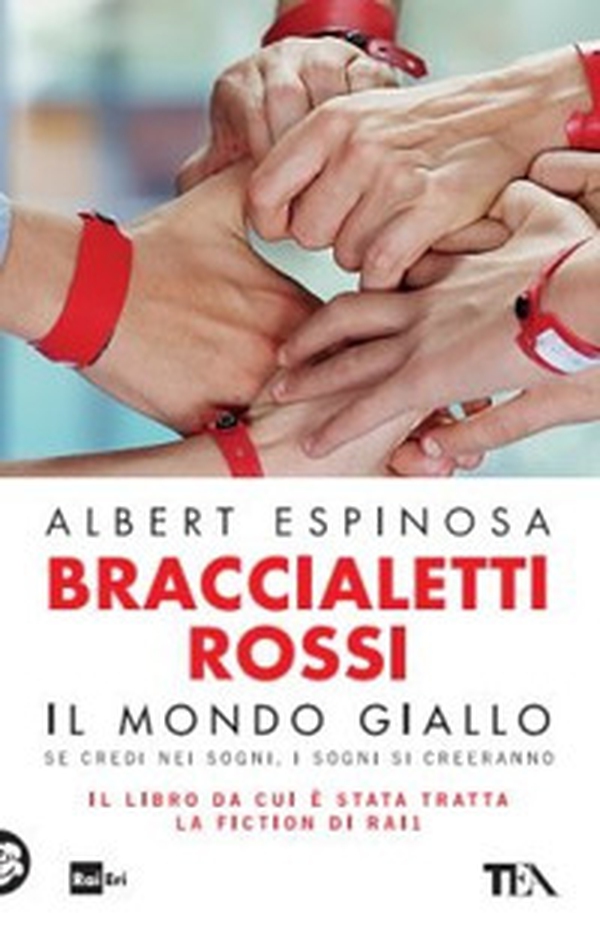 Braccialetti rossi. Il mondo giallo. Se credi nei sogni, i sogni si creeranno - Librerie.coop Braccialetti rossi. Il mondo giallo. Se credi nei sogni, i sogni si creeranno - Librerie.coop