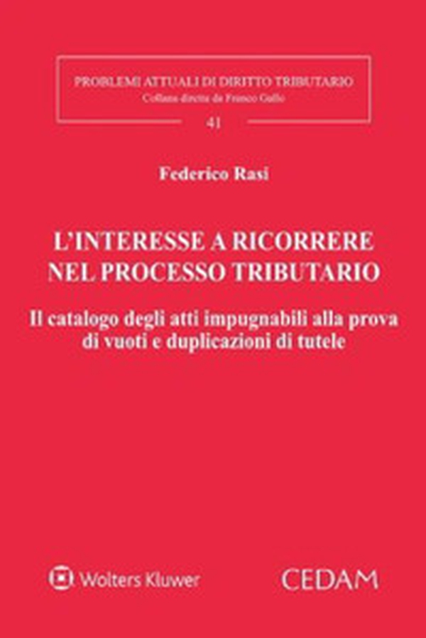 L'interesse a ricorrere nel processo tributario. Il catalogo degli atti impugnabili alla prova di vuoti e duplicazioni di tutele - Librerie.coop L'interesse a ricorrere nel processo tributario. Il catalogo degli atti impugnabili alla prova di vuoti e duplicazioni di tutele - Librerie.coop