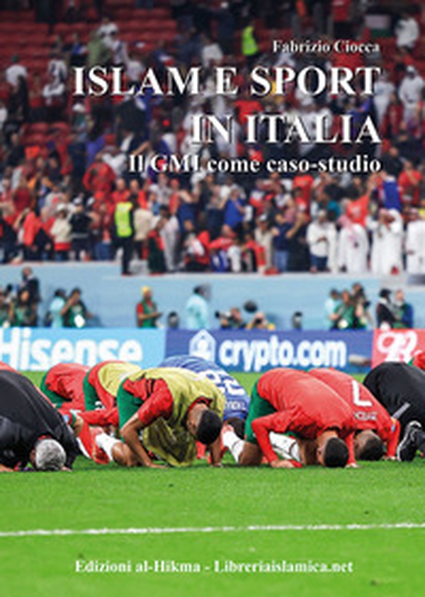 Islam e sport in Italia. Il GMI come caso-studio - Librerie.coop Islam e sport in Italia. Il GMI come caso-studio - Librerie.coop