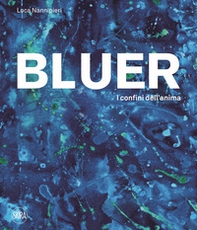 Bluer. I confini dell'anima. Ediz. italiana e inglese - Librerie.coop