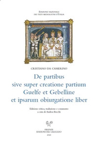 De partibus sive super creatione partium Guelfe et Gebelline et ipsarum obiurgatione liber. Ediz. latina e italiana - Librerie.coop