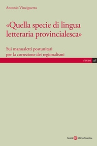 Quella specie di lingua letteraria provincialesca. Sui manualisti postunitari per la correzione dei regionalismi - Librerie.coop