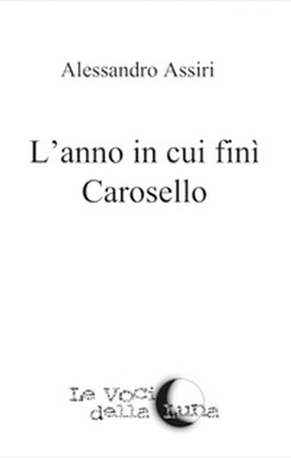 L'anno in cui fini Carosello - Librerie.coop L'anno in cui fini Carosello - Librerie.coop