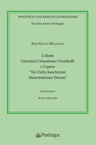 L'abate Giovanni Crisostomo Trombelli e l'opera «De Cultu Sanctorum Dissertationes Decem» - Librerie.coop