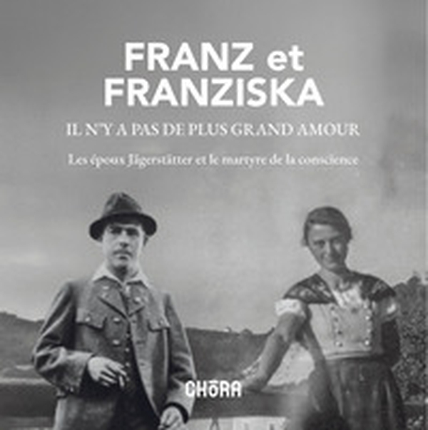 Franz et Franzisca il n'y a pas de plus grand amour. Les époux Jägerstätter et le martyre de la conscience - Librerie.coop