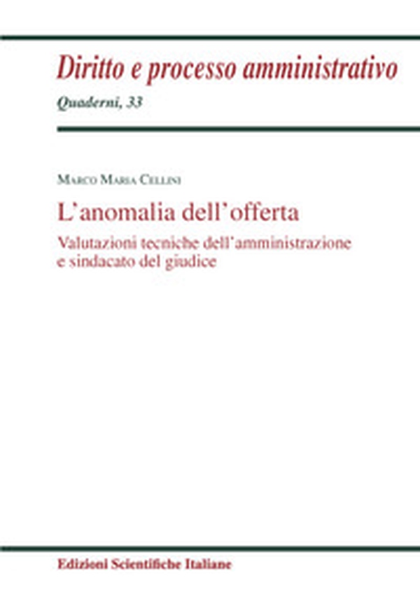 L'anomalia dell'offerta. Valutazioni tecniche dell'amministrazione e sindacato del giudice - Librerie.coop L'anomalia dell'offerta. Valutazioni tecniche dell'amministrazione e sindacato del giudice - Librerie.coop