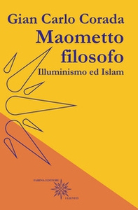 Maometto filosofo. Illuminismo ed Islam - Librerie.coop Maometto filosofo. Illuminismo ed Islam - Librerie.coop