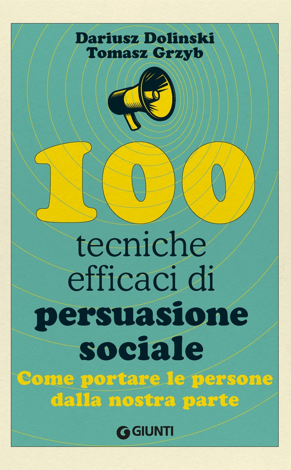 100 tecniche efficaci di persuasione sociale - Librerie.coop 100 tecniche efficaci di persuasione sociale - Librerie.coop