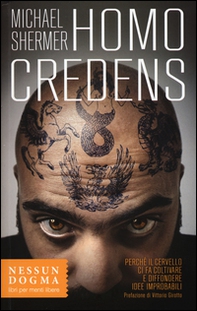 Homo credens. Perché il cervello ci fa coltivare e diffondere idee improbabili - Librerie.coop