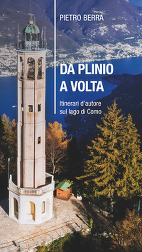 Da Plinio a Volta. Itinerari d'autore sul lago di Como - Librerie.coop Da Plinio a Volta. Itinerari d'autore sul lago di Como - Librerie.coop