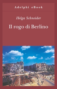 Il rogo di Berlino - Librerie.coop Il rogo di Berlino - Librerie.coop