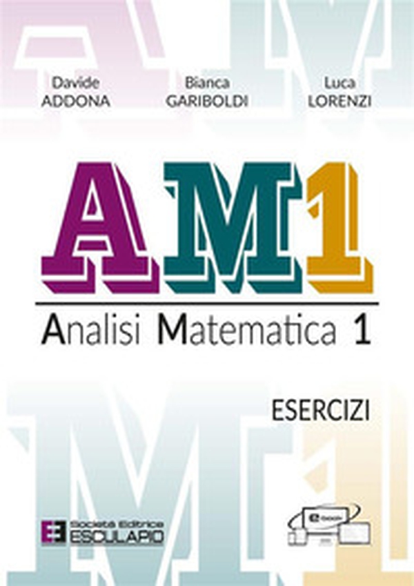 AM1 Analisi Matematica 1. Esercizi - Librerie.coop AM1 Analisi Matematica 1. Esercizi - Librerie.coop