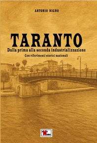 Taranto. Dalla prima alla seconda industrializzazione. Con riferimenti storici nazionali - Librerie.coop
