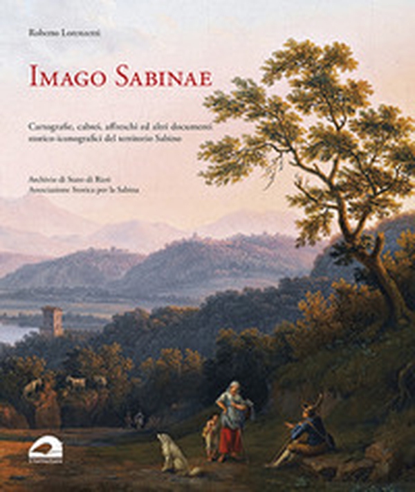 Imago Sabinae. Cartografie, cabrei, affreschi e altri documenti storico-iconografici del territorio sabino - Librerie.coop Imago Sabinae. Cartografie, cabrei, affreschi e altri documenti storico-iconografici del territorio sabino - Librerie.coop