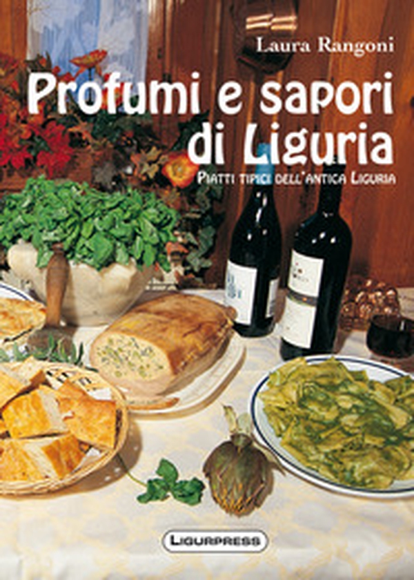Profumi e sapori di Liguria. Piatti tipici dell'antica Liguria - Librerie.coop Profumi e sapori di Liguria. Piatti tipici dell'antica Liguria - Librerie.coop