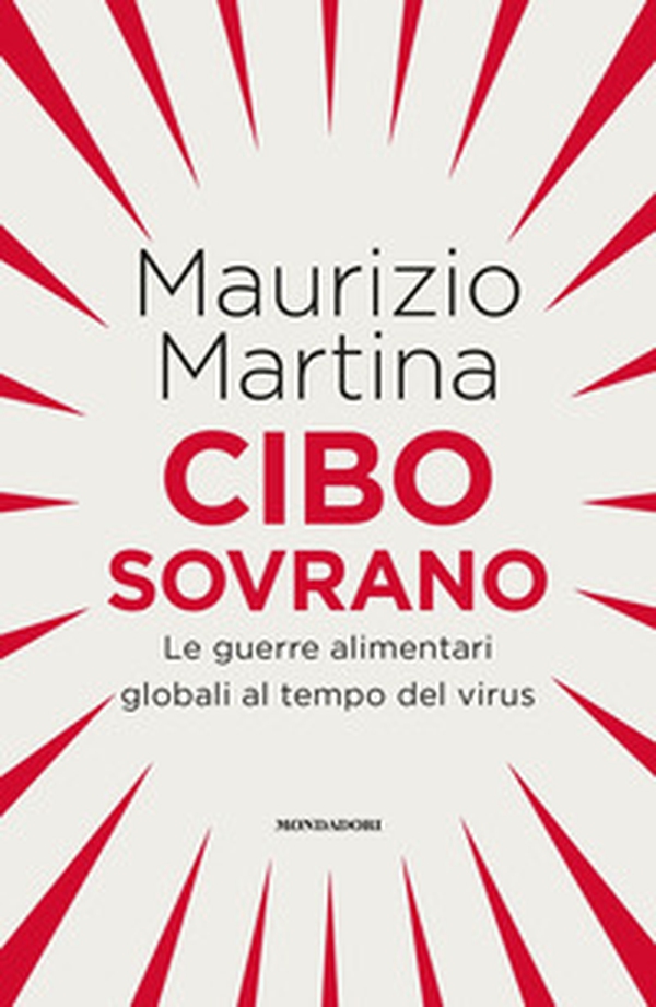 Cibo sovrano. Le guerre alimentari globali al tempo del virus - Librerie.coop Cibo sovrano. Le guerre alimentari globali al tempo del virus - Librerie.coop