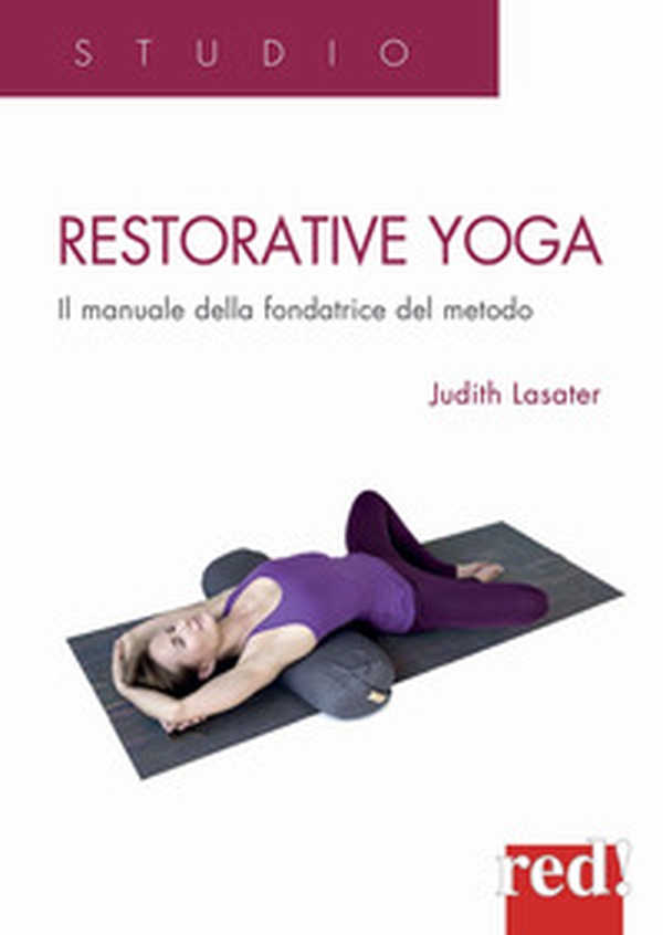Restorative yoga. Il manuale della fondatrice del metodo - Librerie.coop Restorative yoga. Il manuale della fondatrice del metodo - Librerie.coop