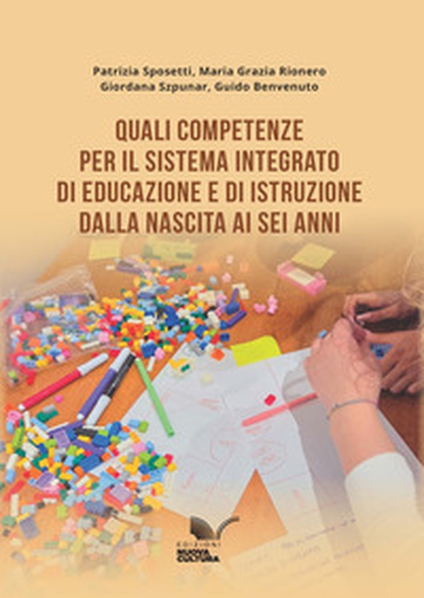 Quali competenze per il Sistema integrato di educazione e di istruzione dalla nascita ai sei anni. Vol. 24 - Librerie.coop