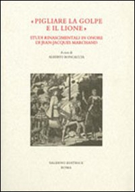 «Pigliare la golpe e il lione». Studi rinascimentali in onore di Jean-Jaques Marchand - Librerie.coop «Pigliare la golpe e il lione». Studi rinascimentali in onore di Jean-Jaques Marchand - Librerie.coop