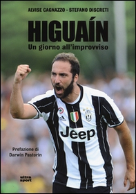 Higuaín. Un giorno all'improvviso - Librerie.coop Higuaín. Un giorno all'improvviso - Librerie.coop