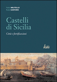 Castelli di Sicilia. Città e fortificazioni - Librerie.coop