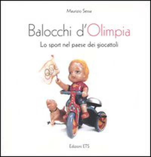 Balocchi d'Olimpia. Lo sport nel paese dei giocattoli - Librerie.coop Balocchi d'Olimpia. Lo sport nel paese dei giocattoli - Librerie.coop
