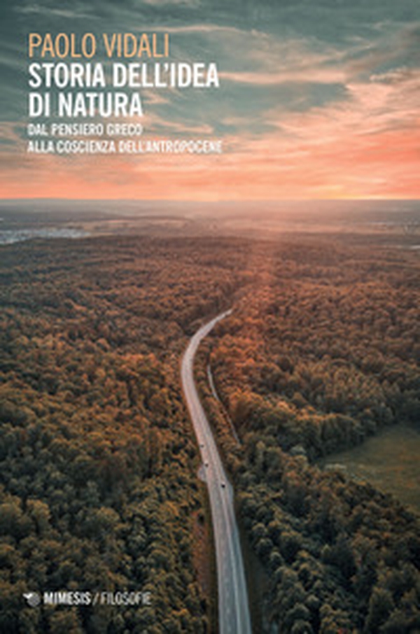 Storia dell'idea di natura. Dal pensiero greco alla coscienza dell'antropocene - Librerie.coop Storia dell'idea di natura. Dal pensiero greco alla coscienza dell'antropocene - Librerie.coop