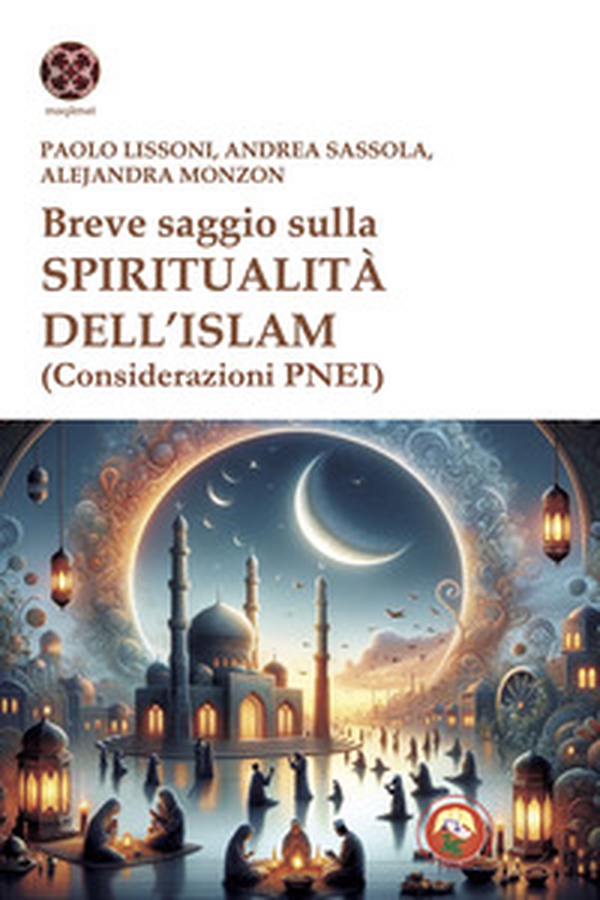 Breve saggio sulla spiritualità dell'Islam (Considerazioni PNEI) - Librerie.coop Breve saggio sulla spiritualità dell'Islam (Considerazioni PNEI) - Librerie.coop