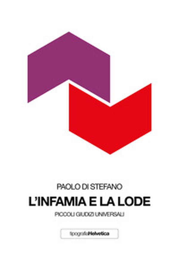 L'infamia e la lode. Piccoli giudizi universali - Librerie.coop L'infamia e la lode. Piccoli giudizi universali - Librerie.coop