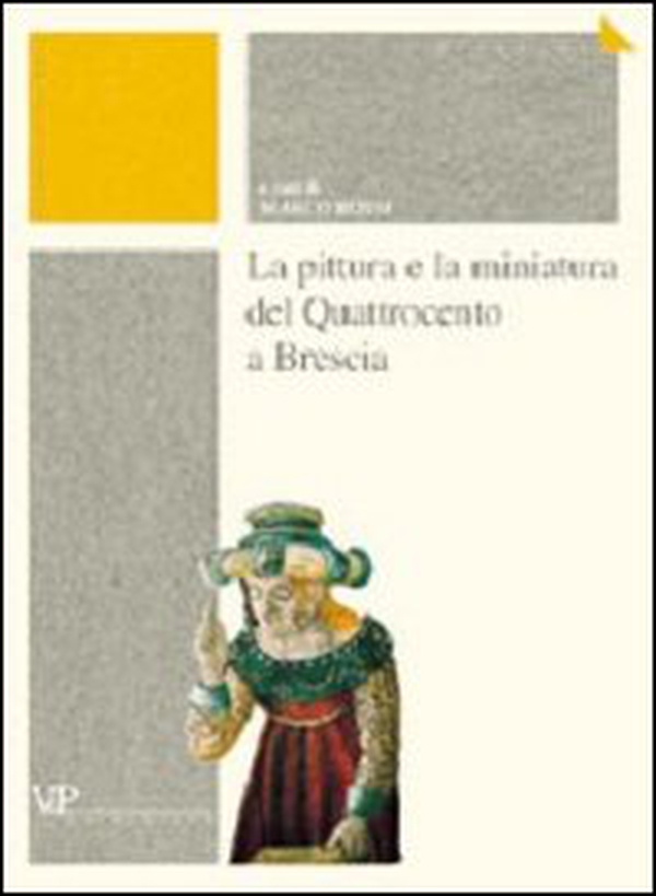 La pittura e la miniatura del Quattrocento a Brescia - Librerie.coop La pittura e la miniatura del Quattrocento a Brescia - Librerie.coop
