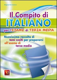 Il compito di italiano per l'esame di terza media. Nuovissima raccolta di temi svolti per prepararsi all'esame di terza media - Librerie.coop Il compito di italiano per l'esame di terza media. Nuovissima raccolta di temi svolti per prepararsi all'esame di terza media - Librerie.coop