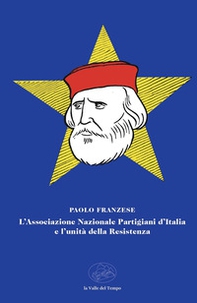 L'Associazione Nazionale Partigiani d'Italia e l'unità della Resistenza - Librerie.coop