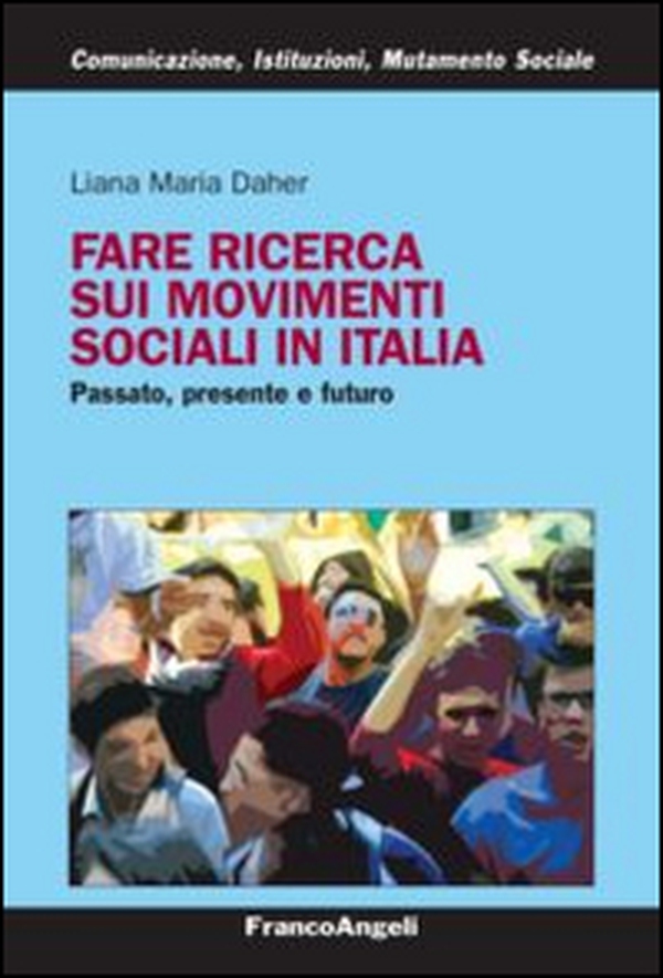 Fare ricerca sui movimenti sociali in Italia. Passato, presente e futuro - Librerie.coop Fare ricerca sui movimenti sociali in Italia. Passato, presente e futuro - Librerie.coop