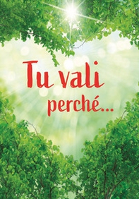 Tu vali perché... Un pensiero per te - Librerie.coop Tu vali perché... Un pensiero per te - Librerie.coop