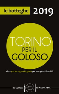 Torino per il goloso 2019. Circa 300 botteghe del gusto per una spesa di qualità - Librerie.coop