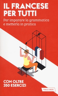 Il francese per tutti. Per imparare la grammatica e metterla in pratica - Librerie.coop
