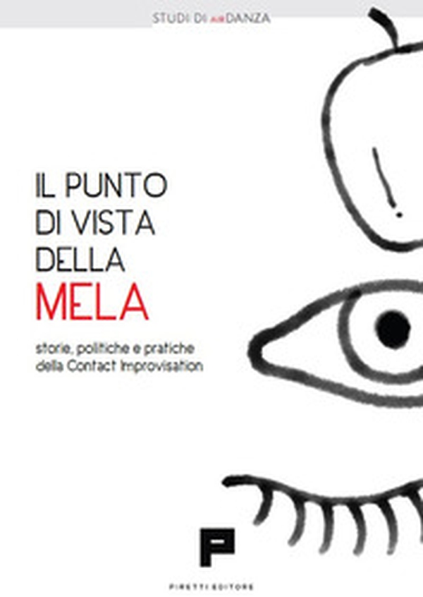 Il punto di vista della mela. Storie, politiche e pratiche della Contact Improvisation - Librerie.coop Il punto di vista della mela. Storie, politiche e pratiche della Contact Improvisation - Librerie.coop