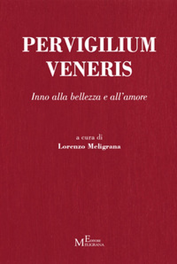 Pervigilium Veneris. Inno alla bellezza e all'amore - Librerie.coop Pervigilium Veneris. Inno alla bellezza e all'amore - Librerie.coop