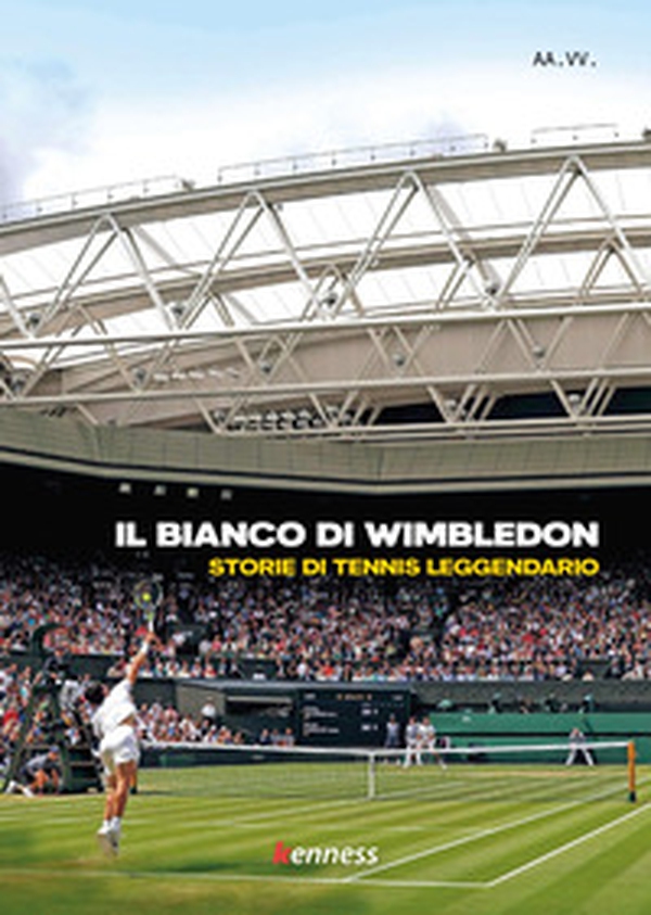 Il bianco di Wimbledon. Storie di tennis leggendario - Librerie.coop