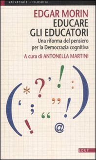 Educare gli educatori. Una riforma del pensiero per la democrazia cognitiva - Librerie.coop