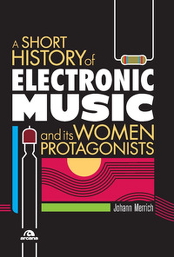 A short history of electronic music and its women protagonists - Librerie.coop A short history of electronic music and its women protagonists - Librerie.coop