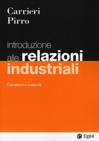 Introduzione alle relazioni industriali. Caratteri e contesti - Librerie.coop